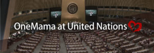 Learn More About OneMama's Presence and Events at the United Nations