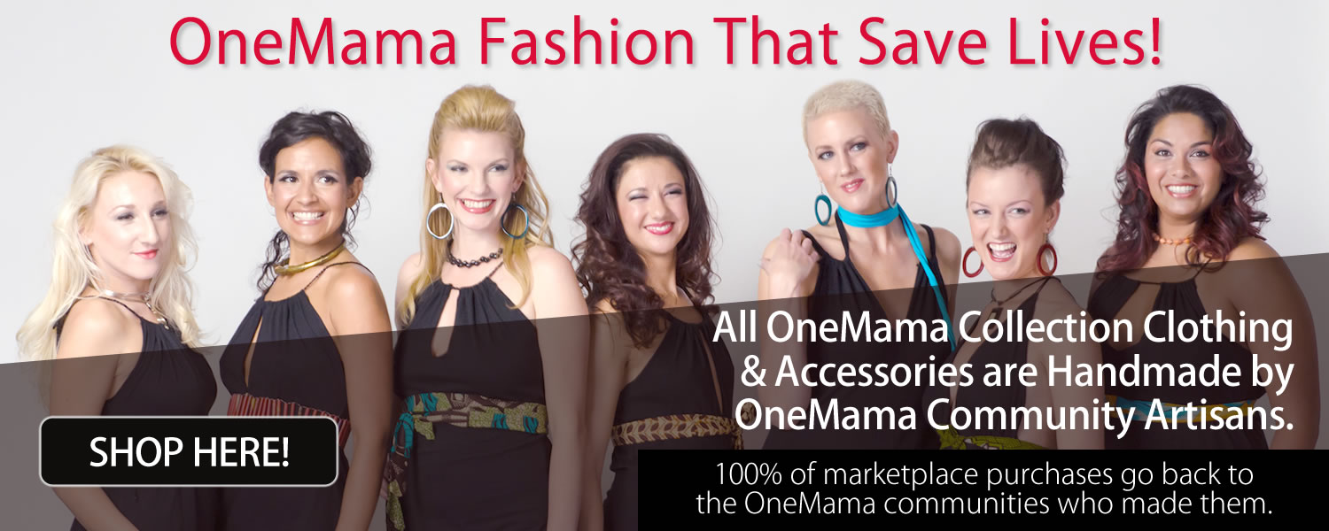 100% of the Proceeds from the OneMama Collection Goes to Help Fund OneMama.org