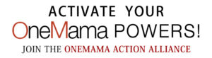 Join the OneMama Action Alliance Membership